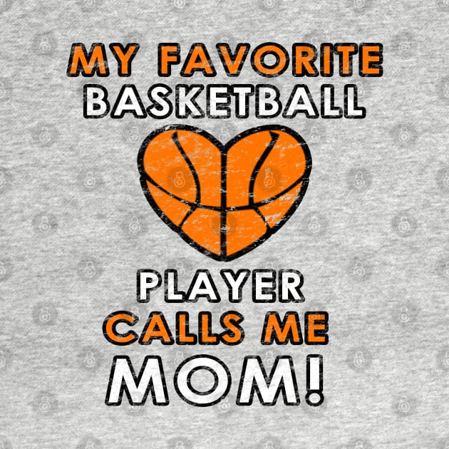 Basketball Mom Favorite Player Heart Love Hoops Proud Mom by TeeCreations